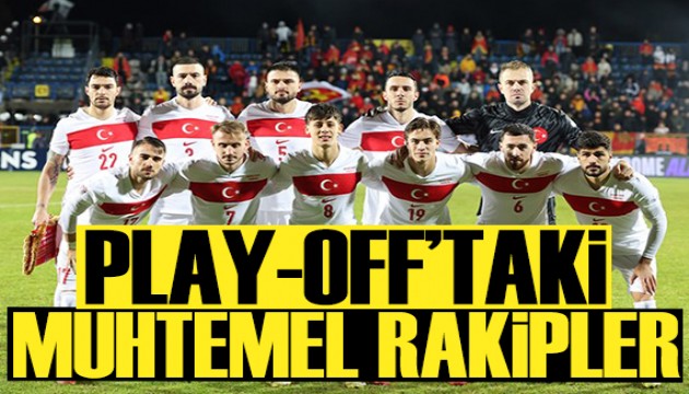 Millilerin play-off'taki muhtemel rakipleri