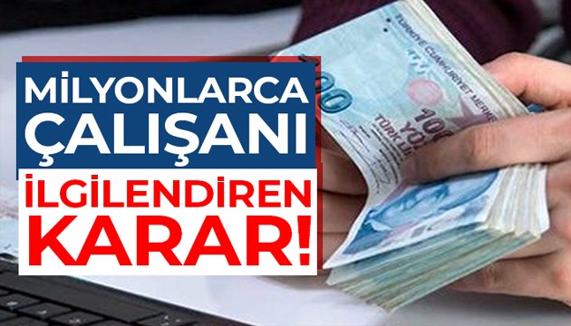 Milyonlarca çalışan ve işvereni ilgilendiren karar