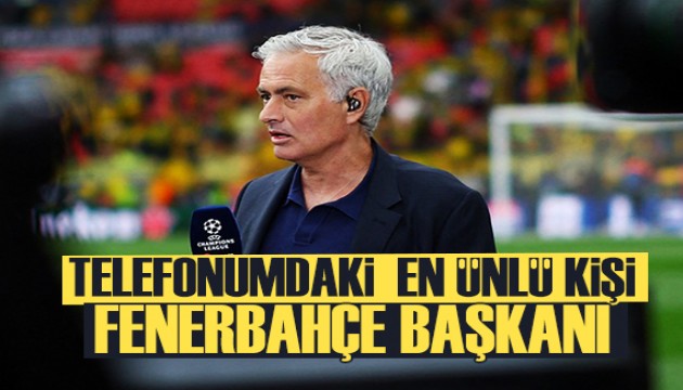 Mourinho: Telefonumdaki en ünlü kişi Fenerbahçe başkanı