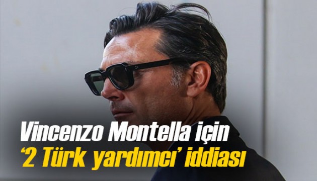 Vincenzo Montella'nın yanına '2 Türk yardımcı' iddiası