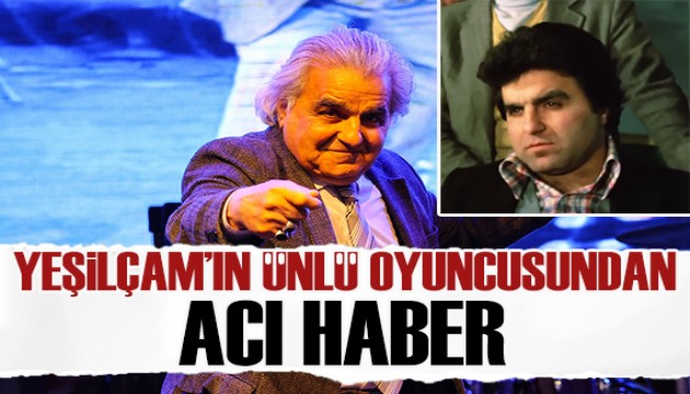 Yeşilçam oyuncusu Necdet Kökeş'ten kötü haber