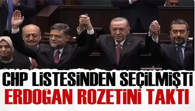 CHP listelerinden seçilmişti: Erdoğan rozetini taktı!