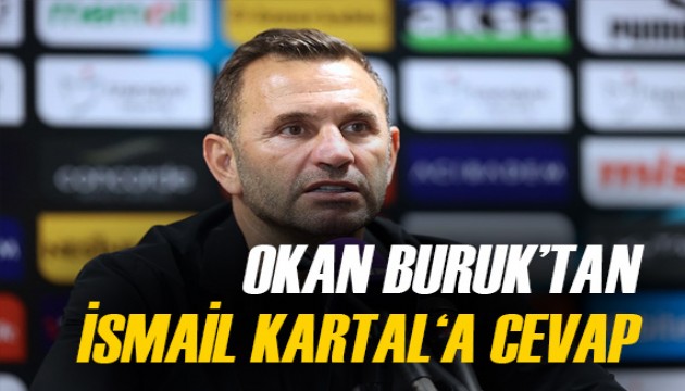 Okan Buruk, İsmail Kartal'a bu sözlerle cevap verdi