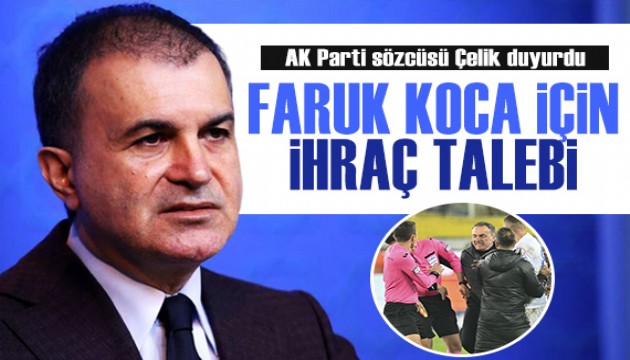 Ömer Çelik duyurdu: AK Parti'den Faruk Koca için ihraç talebi