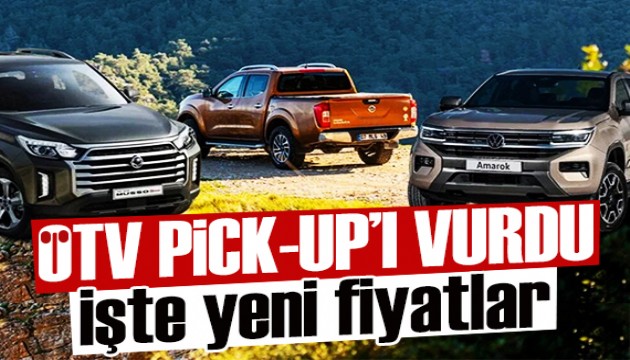 ÖTV Pick-up'ları vurdu: İşte yeni fiyatları