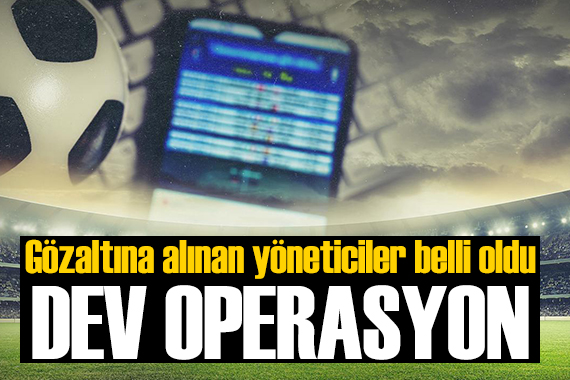 Gözaltı kararı verilen kulüp yöneticilerinin isimleri belli oldu