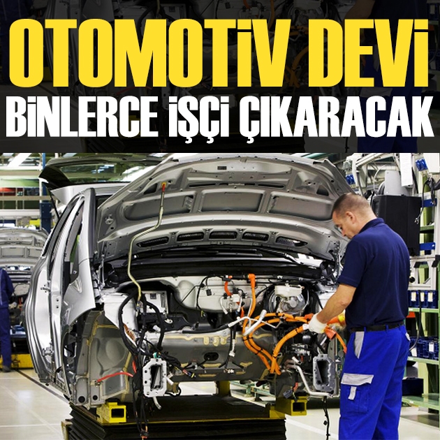 Otomotiv devi binlerce kişiyi işten çıkaracak: Plan onaylandı