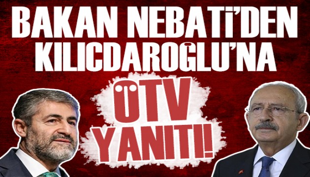 Bakan Nebati'den Kılıçdaroğlu'na ÖTV cevabı!