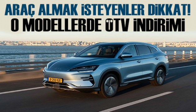 Araç almak isteyenler dikkat! O otomobillerde ÖTV indirimi