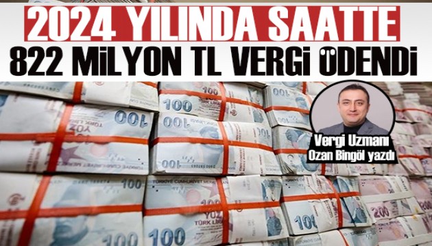 Vergi Uzmanı Ozan Bingöl: 2024'ün ilk 11 ayında, Türkiye'de saatte 822 milyon TL vergi ödendi