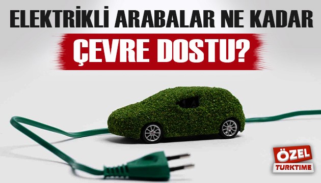 Elektrikli arabalar ne kadar çevre dostu?