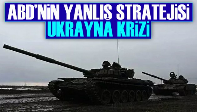 ABD'nin yanlış stratejisi; Ukrayna krizi