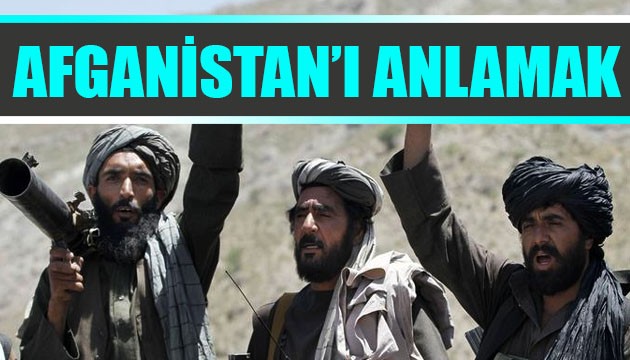 Afganistan'ı anlamak!