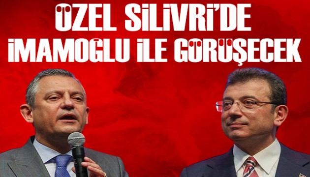 Özgür Özel Silivri'ye gidiyor: İmamoğlu ile görüşecek