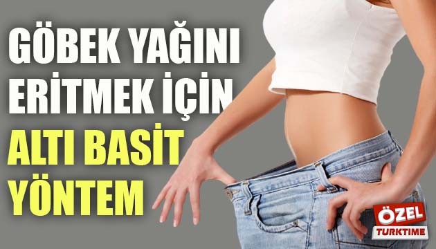 GÖBEK YAĞINI ERİTMEK İÇİN 6 BASİT YÖNTEM