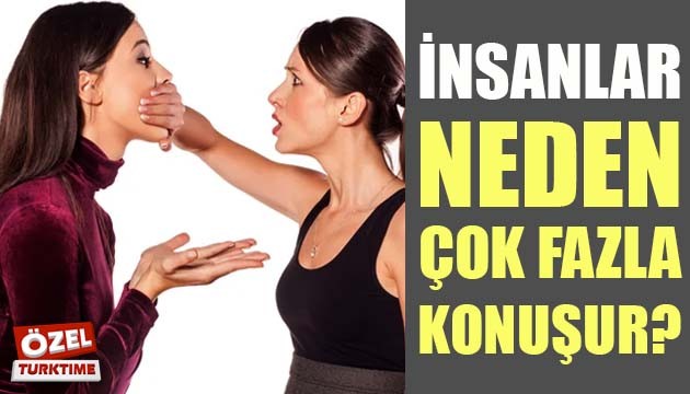 İnsanlar neden çok fazla konuşur?