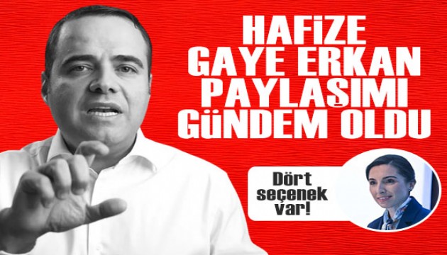 Özgür Demirtaş'ın Hafize Gaye Erkan paylaşımı gündemde: Dört seçenek var!