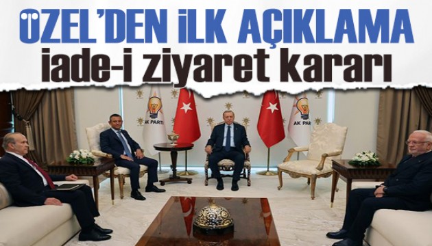 Özgür Özel'den görüşme sonrası ilk açıklama