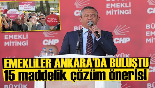 Büyük Emekli Mitingi: Özel'den 15 maddelik çözüm önerisi