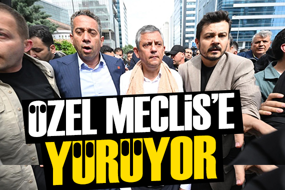 Özgür Özel Meclis'e yürüyor