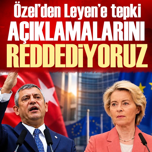 Özgür Özel'den Ursula von der Leyen'e tepki