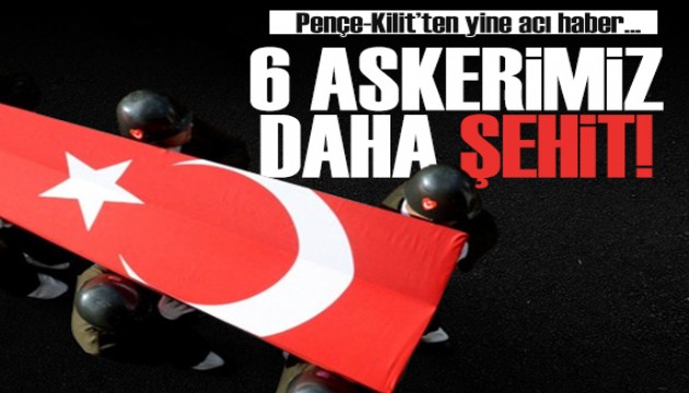 Pençe-Kilit Harekatı bölgesinden bir acı haber daha... 6 asker şehit oldu!