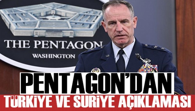 Pentagon'dan Türkiye ve Suriye açıklaması