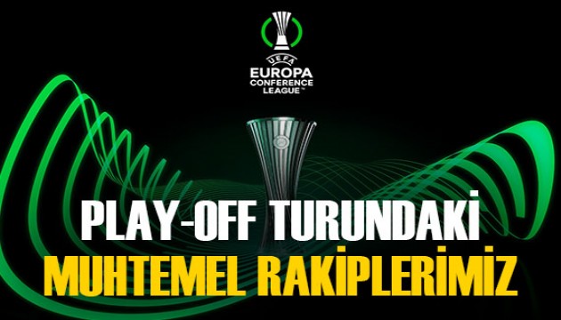 Temsilcilerimizin play-off turundaki muhtemel rakipleri belli oluyor