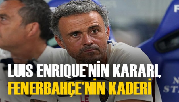 Fenerbahçe'nin orta saha transferii Luis Enrique'nin kararına bağlı olabilir