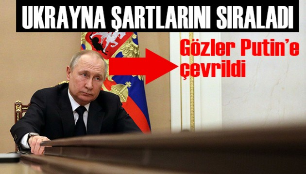 Ukrayna şartlarını iletti! Gözler Putin'e çevrildi