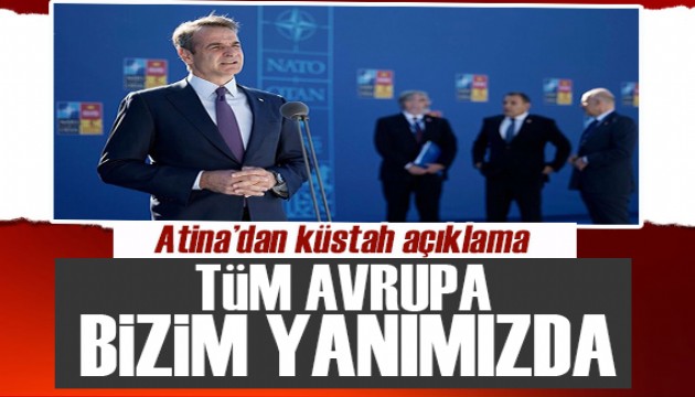 Yunanistan’dan  küstah  açıklama: Tüm Avrupa bizim yanımızda