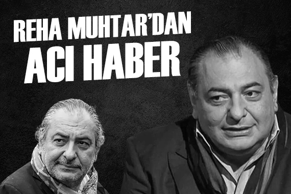 Reha Muhtar yaşamını yitirdi