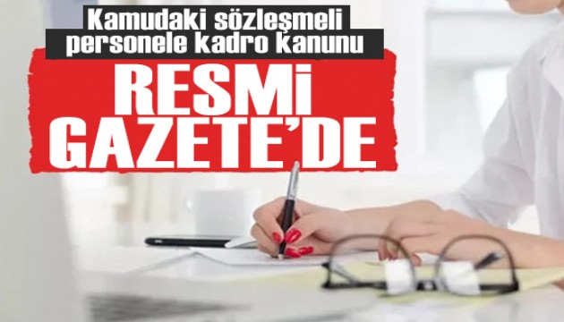 Kamudaki sözleşmelilere kadro verilmesini içeren kanun Resmi Gazete'de