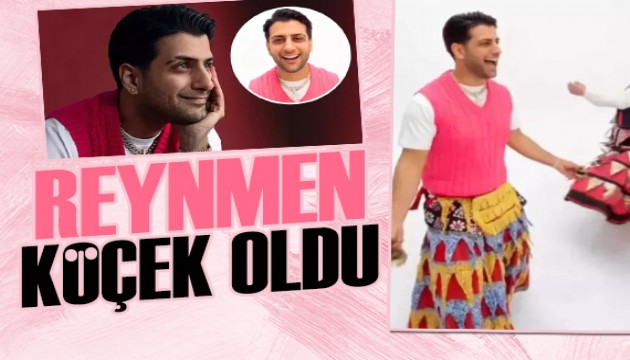 Reynmen köçek oldu