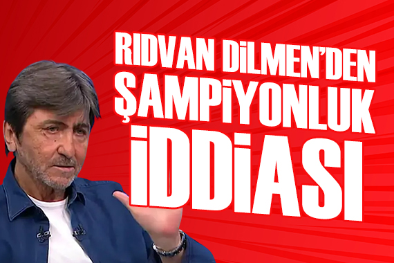Rıdvan Dilmen'den şampiyonluk iddiası