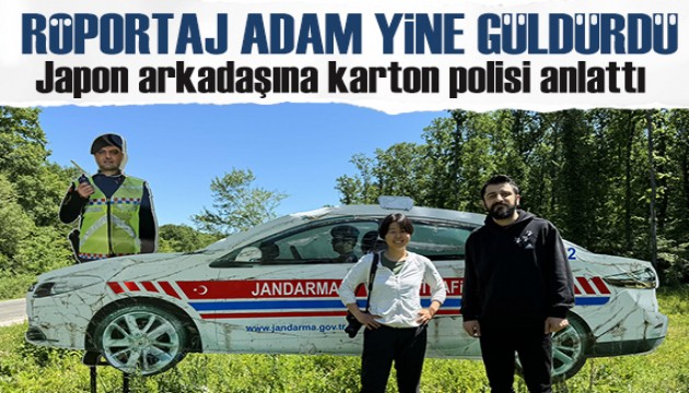 Röportaj Adam Japon arkadaşına karton polisi anlattı