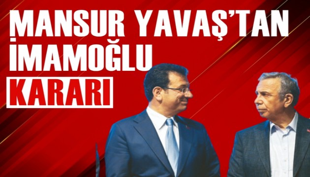 Mansur Yavaş'tan Ekrem İmamoğlu kararı