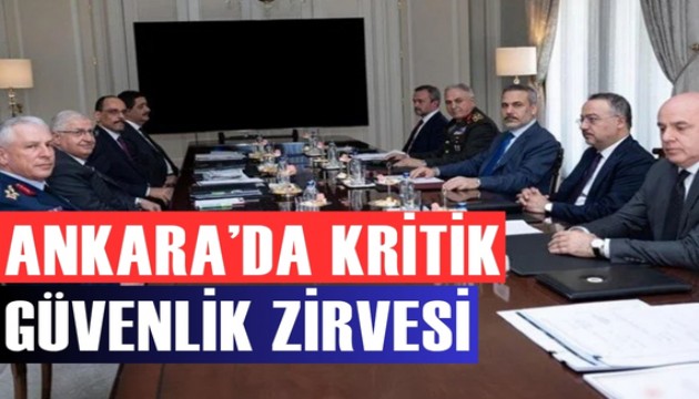 Ankara'da kritik güvenlik zirvesi