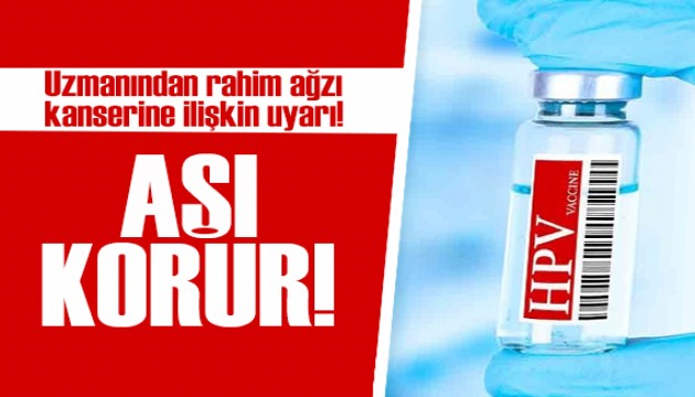 Uzman doktordan rahim ağzı kanserine ilişkin uyarı!