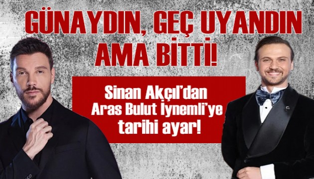 Sinan Akçıl'dan Aras Bulut İynemli'ye tepki!