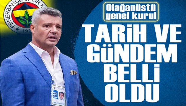 Fenerbahçe'de olağanüstü genel kurul tarihi ve gündem maddeleri belli oldu