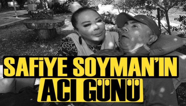 Safiye Soyman’ın acı günü