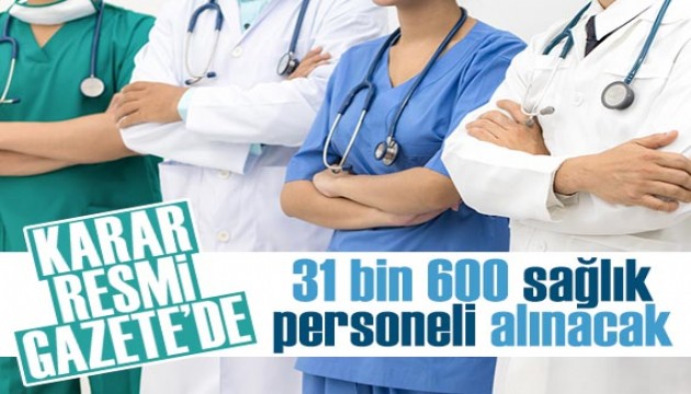 Sağlık Bakanlığı 31 bin 600 sağlık personeli alım ilanı Resmi Gazete'de