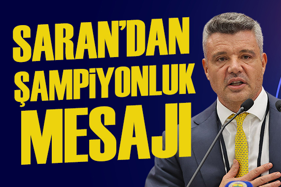 Sadettin Saran'dan flaş şampiyonluk mesajı