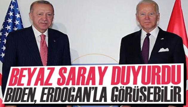 Beyaz Saray duyurdu: Biden, Erdoğan'la görüşebilir