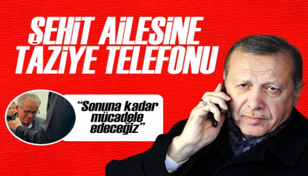 Cumhurbaşkanı Erdoğan'dan şehit askerin babasına telefon