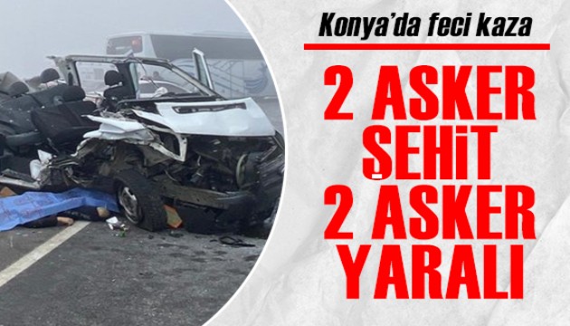 Konya'da feci kaza: 2 asker şehit, 2 asker yaralı