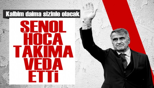 Şenol Güneş'ten Beşiktaş'a duygusal veda: Kalbim daima sizinle olacak