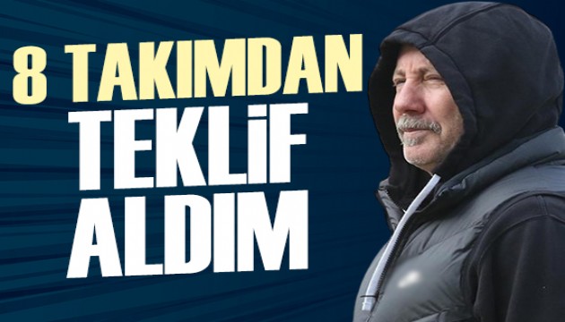 Sergen Yalçın: 8 takımdan teklif aldım