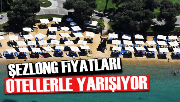 Şezlonglar otellerle yarışıyor: Fiyatlar dudak uçuklattı